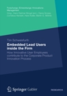 Embedded Lead Users inside the Firm : How Innovative User Employees contribute to the Corporate Product Innovation Process - eBook