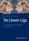 Die Lowen-Liga : Tierisch leicht zu mehr Produktivitat und weniger Stress - eBook