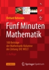 Funf Minuten Mathematik : 100 Beitrage der Mathematik-Kolumne der Zeitung DIE WELT - eBook