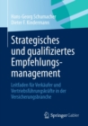 Strategisches und qualifiziertes Empfehlungsmanagement : Leitfaden fur Verkaufer und Vertriebsfuhrungskrafte in der Versicherungsbranche - eBook