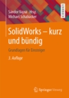 SolidWorks - kurz und bundig : Grundlagen fur Einsteiger - eBook