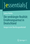 Die verdrangte Realitat: Ernahrungsarmut in Deutschland : Hunger in der Uberflussgesellschaft - eBook
