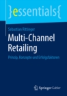Multi-Channel Retailing : Prinzip, Konzepte und Erfolgsfaktoren - eBook