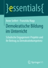Demokratische Bildung im Unterricht : Schulische Engagement-Projekte und ihr Beitrag zu Demokratiekompetenz - eBook