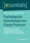 Psychologische Auswirkungen von Change Prozessen : Widerstande, Emotionen, Veranderungsbereitschaft und Implikationen fur Fuhrungskrafte - eBook
