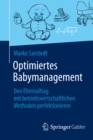 Optimiertes Babymanagement : Den Elternalltag mit betriebswirtschaftlichen Methoden perfektionieren - eBook