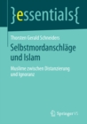Selbstmordanschlage und Islam : Muslime zwischen Distanzierung und Ignoranz - eBook