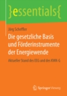 Die gesetzliche Basis und Forderinstrumente der Energiewende : Aktueller Stand des EEG und des KWK-G - eBook