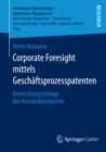 Corporate Foresight mittels Geschaftsprozesspatenten : Entwicklungsstrange der Automobilindustrie - eBook
