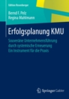 Erfolgsplanung KMU : Souverane Unternehmensfuhrung durch systemische Erneuerung Ein Instrument fur die Praxis - eBook