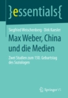 Max Weber, China und die Medien : Zwei Studien zum 150. Geburtstag des Soziologen - eBook