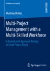 Multi-Project Management with a Multi-Skilled Workforce : A Quantitative Approach Aiming at Small Project Teams - eBook