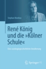 Rene Konig und die "Kolner Schule" : Eine soziologiegeschichtliche Annaherung - eBook