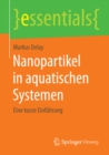 Nanopartikel in aquatischen Systemen : Eine kurze Einfuhrung - eBook