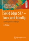 Solid Edge ST7 - kurz und bundig : Grundlagen fur Einsteiger - eBook