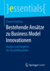 Bestehende Ansatze zu Business Model Innovationen : Analyse und Vergleich der Geschaftsmodelle - eBook