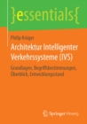 Architektur Intelligenter Verkehrssysteme (IVS) : Grundlagen, Begriffsbestimmungen, Uberblick, Entwicklungsstand - eBook