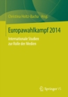 Europawahlkampf 2014 : Internationale Studien zur Rolle der Medien - eBook