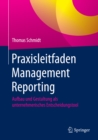 Praxisleitfaden Management Reporting : Aufbau und Gestaltung als unternehmerisches Entscheidungstool - eBook