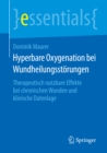 Hyperbare Oxygenation bei Wundheilungsstorungen : Therapeutisch nutzbare Effekte bei chronischen Wunden und klinische Datenlage - eBook