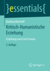 Kritisch-Humanistische Erziehung : Erziehung nach Erich Fromm - eBook