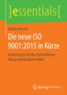 Die neue ISO 9001:2015 in Kurze : Anderungen fur den betrieblichen Alltag verstandlich erklart - eBook