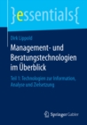 Management- und Beratungstechnologien im Uberblick : Teil 1: Technologien zur Information, Analyse und Zielsetzung - eBook