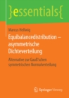 Equibalancedistribution - asymmetrische Dichteverteilung : Alternative zur Gau'schen symmetrischen Normalverteilung - eBook