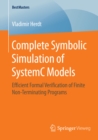 Complete Symbolic Simulation of SystemC Models : Efficient Formal Verification of Finite Non-Terminating Programs - eBook