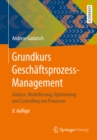 Grundkurs Geschaftsprozess-Management : Analyse, Modellierung, Optimierung und Controlling von Prozessen - eBook