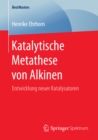 Katalytische Metathese von Alkinen : Entwicklung neuer Katalysatoren - eBook