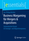 Business Wargaming fur Mergers & Acquisitions : Systematischer Einsatz im Strategie- und Akquisitionsprozess - eBook