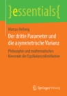 Der dritte Parameter und die asymmetrische Varianz : Philosophie und mathematisches Konstrukt der Equibalancedistribution - eBook