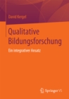 Qualitative Bildungsforschung : Ein integrativer Ansatz - eBook