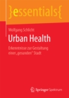 Urban Health : Erkenntnisse zur Gestaltung einer „gesunden" Stadt - eBook