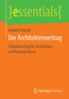 Der Architektenvertrag : Schnelleinstieg fur Architekten und Bauingenieure - eBook