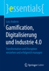 Gamification, Digitalisierung und Industrie 4.0 : Transformation und Disruption verstehen und erfolgreich managen - eBook
