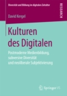 Kulturen des Digitalen : Postmoderne Medienbildung, subversive Diversitat und neoliberale Subjektivierung - eBook
