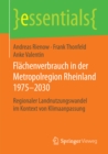 Flachenverbrauch in der Metropolregion Rheinland 1975-2030 : Regionaler Landnutzungswandel im Kontext von Klimaanpassung - eBook