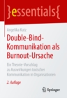 Double-Bind-Kommunikation als Burnout-Ursache : Ein Theorie-Vorschlag zu Auswirkungen toxischer Kommunikation in Organisationen - eBook