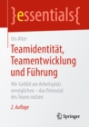 Teamidentitat, Teamentwicklung und Fuhrung : Wir-Gefuhl am Arbeitsplatz ermoglichen - das Potenzial des Teams nutzen - eBook
