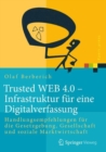 Trusted WEB 4.0 - Infrastruktur fur eine Digitalverfassung : Handlungsempfehlungen fur die Gesetzgebung, Gesellschaft und soziale Marktwirtschaft - eBook