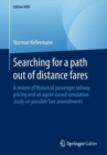 Searching for a path out of distance fares : A review of historical passenger railway pricing and an agent-based simulation study on possible fare amendments - eBook