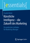 Kunstliche Intelligenz - die Zukunft des Marketing : Ein praktischer Leitfaden fur Marketing-Manager - eBook