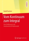 Vom Kontinuum zum Integral : Eine Einfuhrung in die intuitionistische Mathematik - eBook