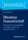 Offentliche Finanzwirtschaft : Vom staatlichen Leistungsangebot zu Beitragen, Transfers und Staatsverschuldung - eBook
