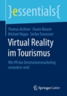 Virtual Reality im Tourismus : Wie VR das Destinationsmarketing verandern wird - eBook