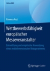 Wettbewerbsfahigkeit europaischer Messeveranstalter : Entwicklung und empirische Anwendung eines multidimensionalen Bezugsrahmens - eBook