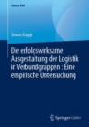 Die erfolgswirksame Ausgestaltung der Logistik in Verbundgruppen : Eine empirische Untersuchung - eBook