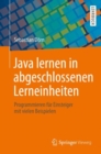 Java lernen in abgeschlossenen Lerneinheiten : Programmieren fur Einsteiger mit vielen Beispielen - eBook